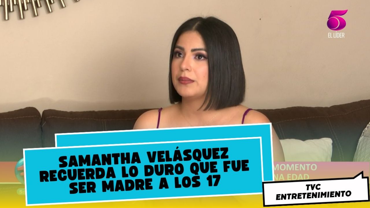 Imagen Principal de Nota: Samantha Velásquez recuerda lo duro que fue ser madre a los 17